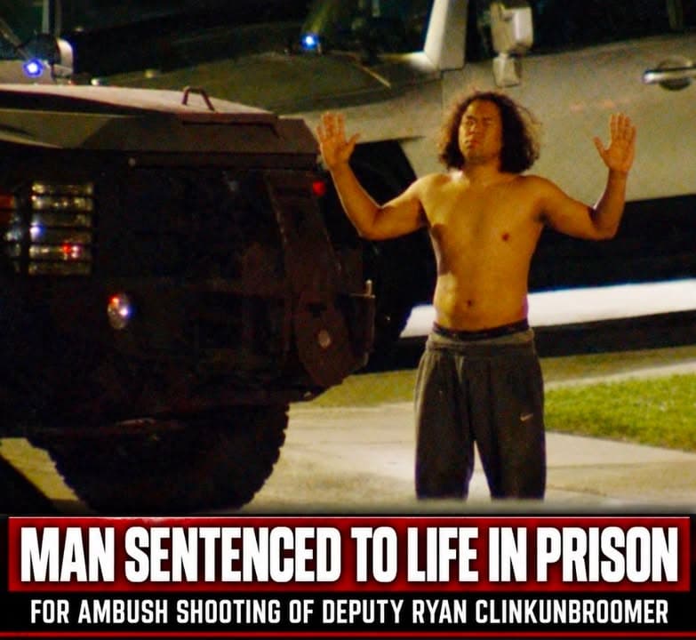 MAN SENTENCED TO LIFE WITHOUT PAROLE FOR AMBUSH MURDER OF DEPUTY RYAN CLINKUNBROOMER