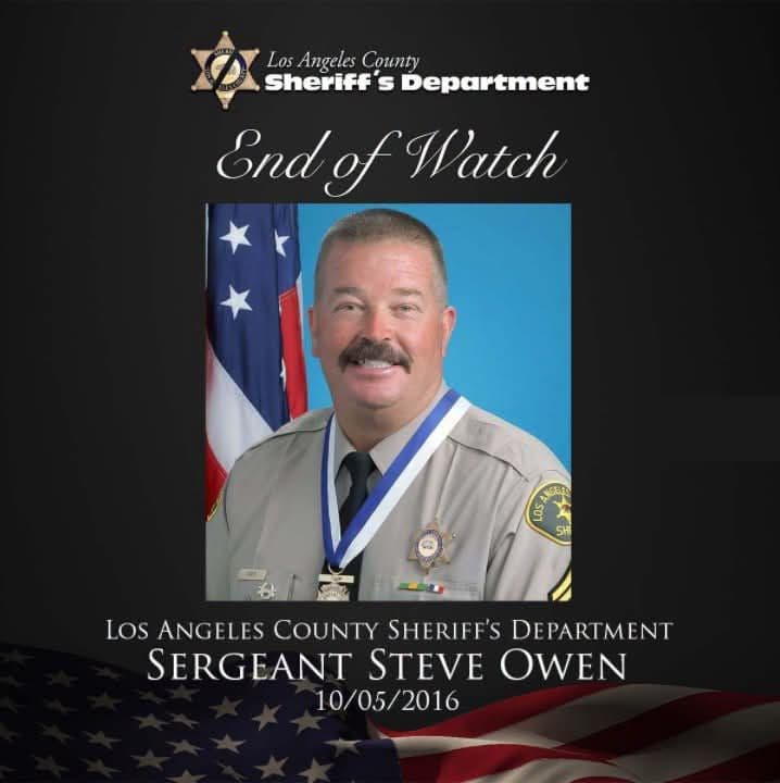 On October 5, 2016, Los Angeles County Sheriff’s Sergeant Steve Owen was killed in the line of duty while responding to a burglary in progress in Lancaster.